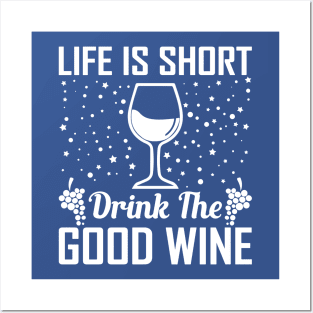 life is short drink the good wine 3 Posters and Art